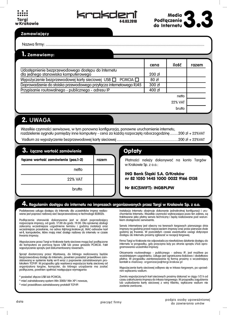 àcza internetowego RJ45 Przypisanie routowalnego - publicznego - adresu IP cena iloêç razem 200 z 80 z 300 z 400 z netto 22% VAT brutto 2.