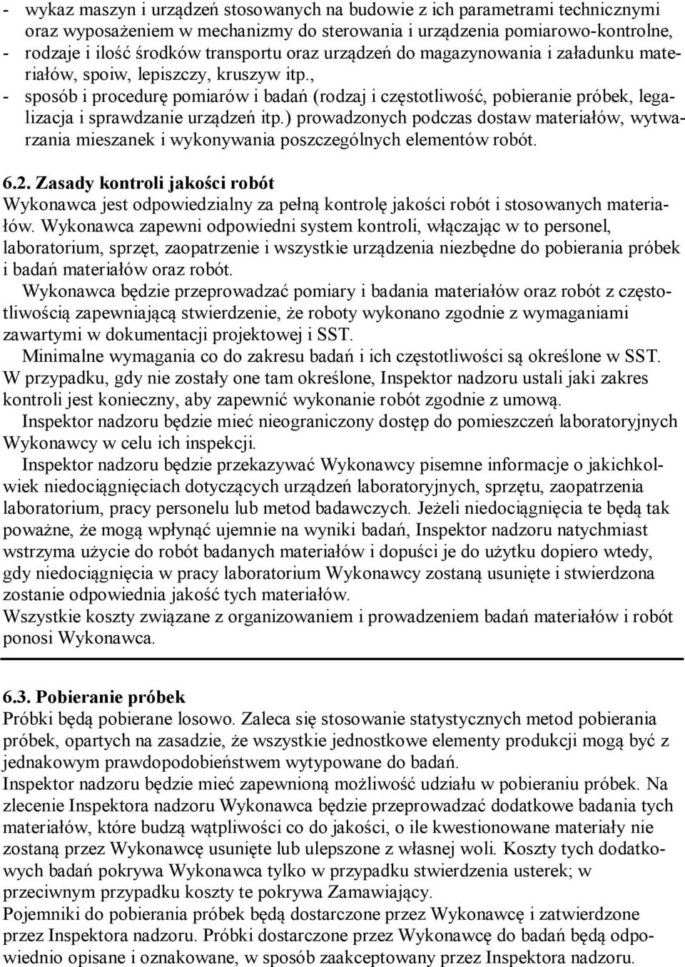 , - sposób i procedurę pomiarów i badań (rodzaj i częstotliwość, pobieranie próbek, legalizacja i sprawdzanie urządzeń itp.