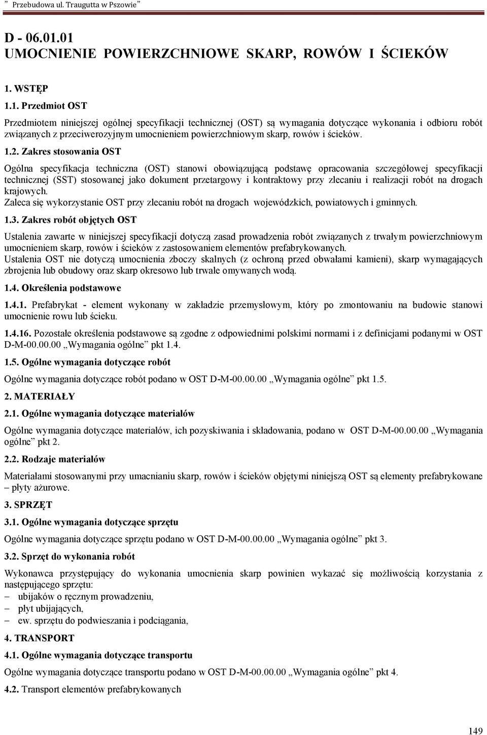 związanych z przeciwerozyjnym umocnieniem powierzchniowym skarp, rowów i ścieków. 1.2.