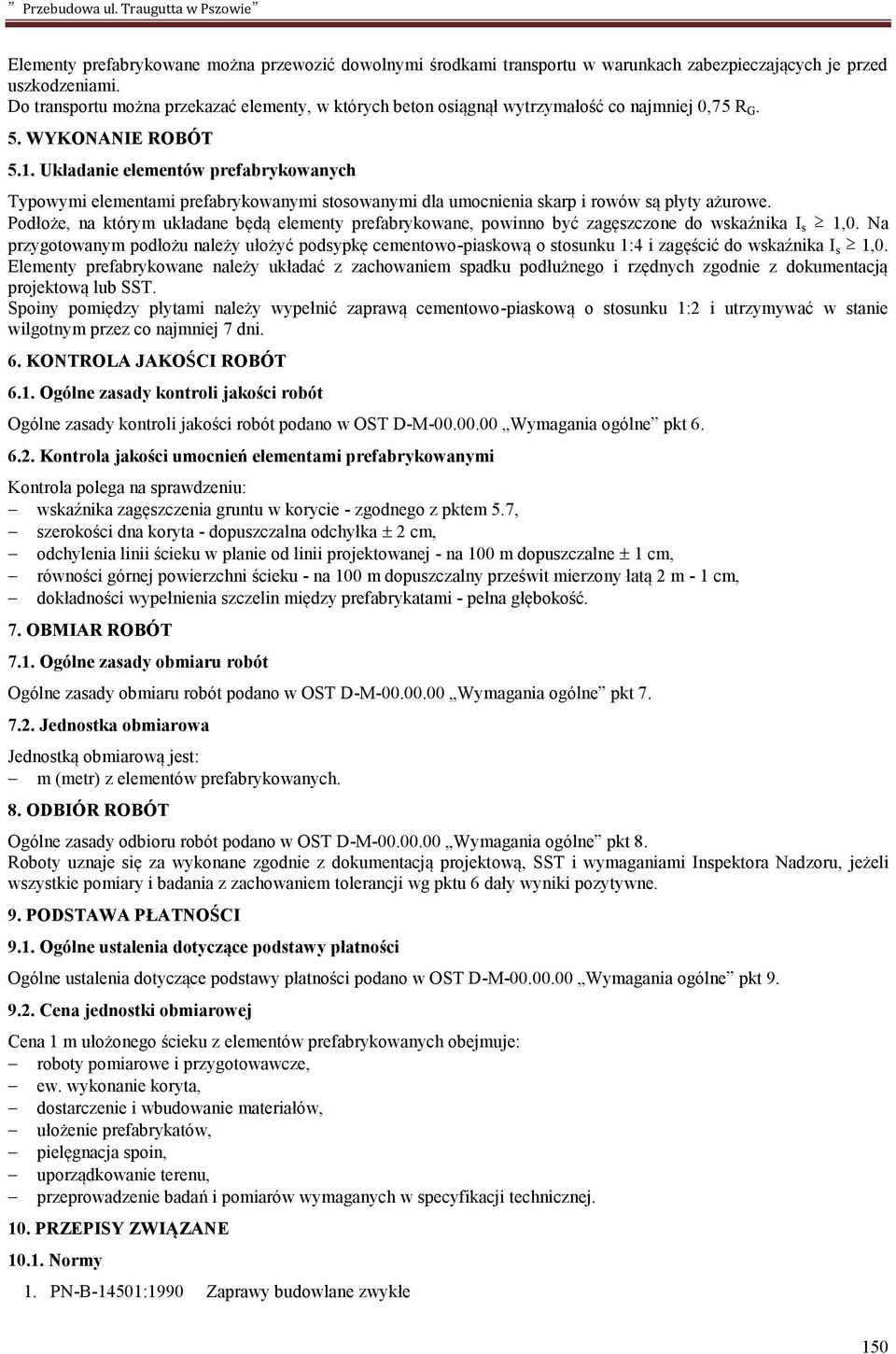 Układanie elementów prefabrykowanych Typowymi elementami prefabrykowanymi stosowanymi dla umocnienia skarp i rowów są płyty ażurowe.