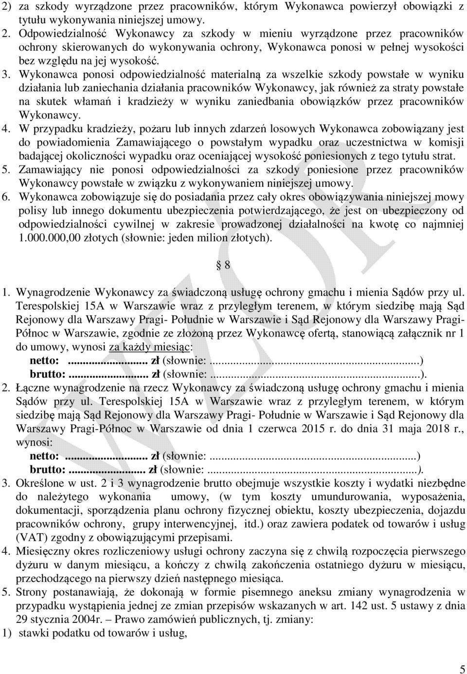 Wykonawca ponosi odpowiedzialność materialną za wszelkie szkody powstałe w wyniku działania lub zaniechania działania pracowników Wykonawcy, jak również za straty powstałe na skutek włamań i