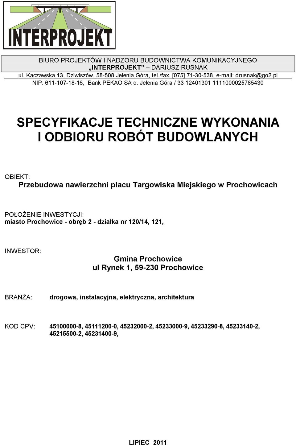 Jelenia Góra / 33 12401301 1111000025785430 SPECYFIKACJE TECHNICZNE WYKONANIA I ODBIORU ROBÓT BUDOWLANYCH OBIEKT: Przebudowa nawierzchni placu Targowiska Miejskiego w