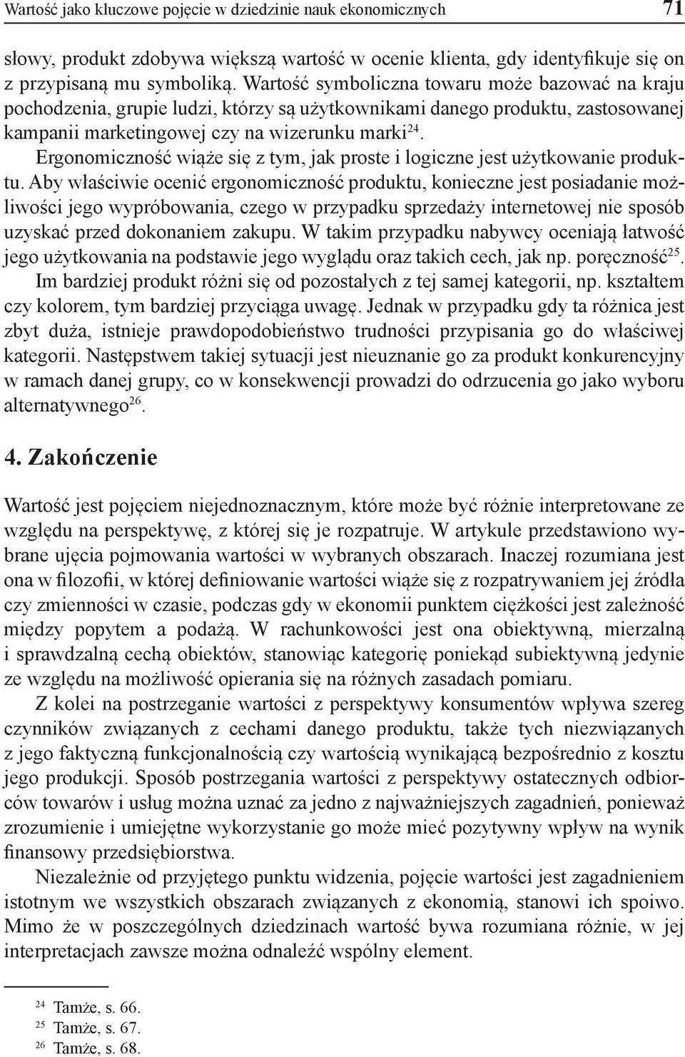 Ergonomiczność wiąże się z tym, jak proste i logiczne jest użytkowanie produktu.