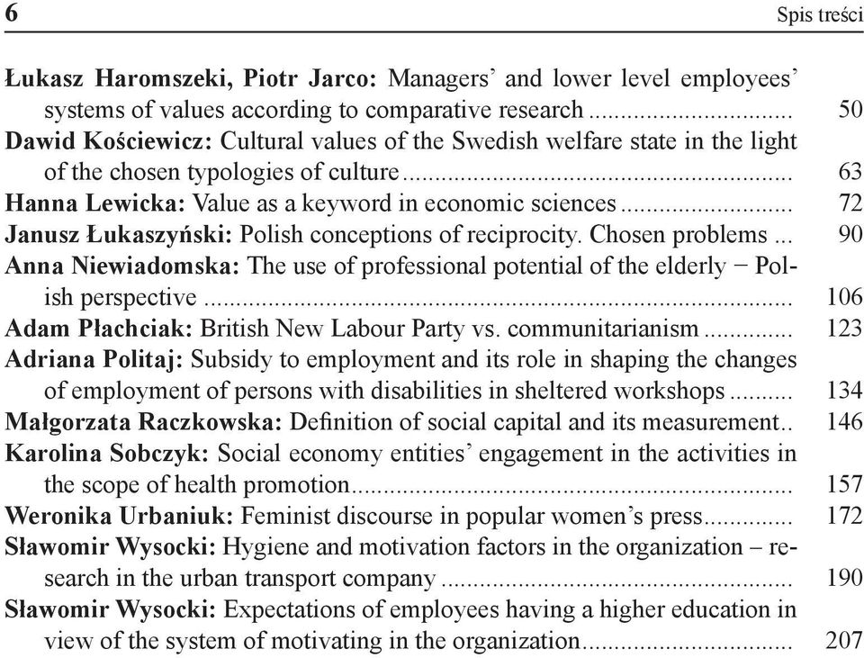 .. 72 Janusz Łukaszyński: Polish conceptions of reciprocity. Chosen problems... 90 Anna Niewiadomska: The use of professional potential of the elderly Polish perspective.