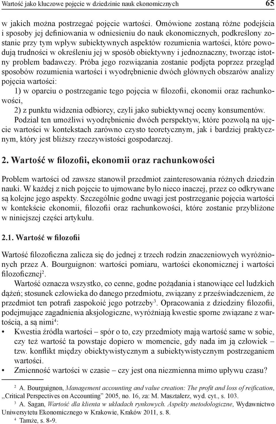 trudności w określeniu jej w sposób obiektywny i jednoznaczny, tworząc istotny problem badawczy.