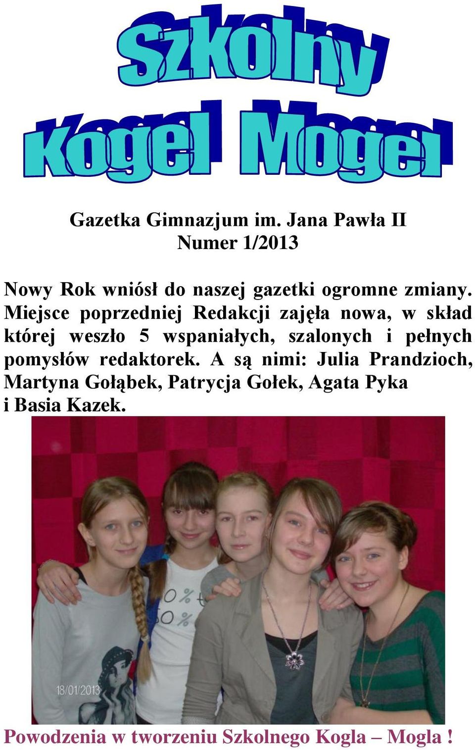 Miejsce poprzedniej Redakcji zajęła nowa, w skład której weszło 5 wspaniałych,