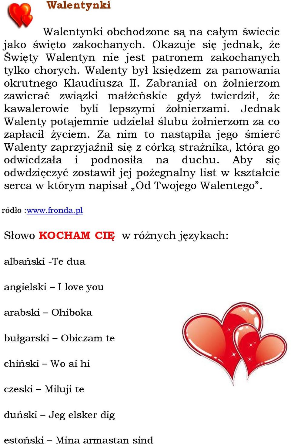 Jednak Walenty potajemnie udzielał ślubu żołnierzom za co zapłacił życiem. Za nim to nastąpiła jego śmierć Walenty zaprzyjaźnił się z córką strażnika, która go odwiedzała i podnosiła na duchu.