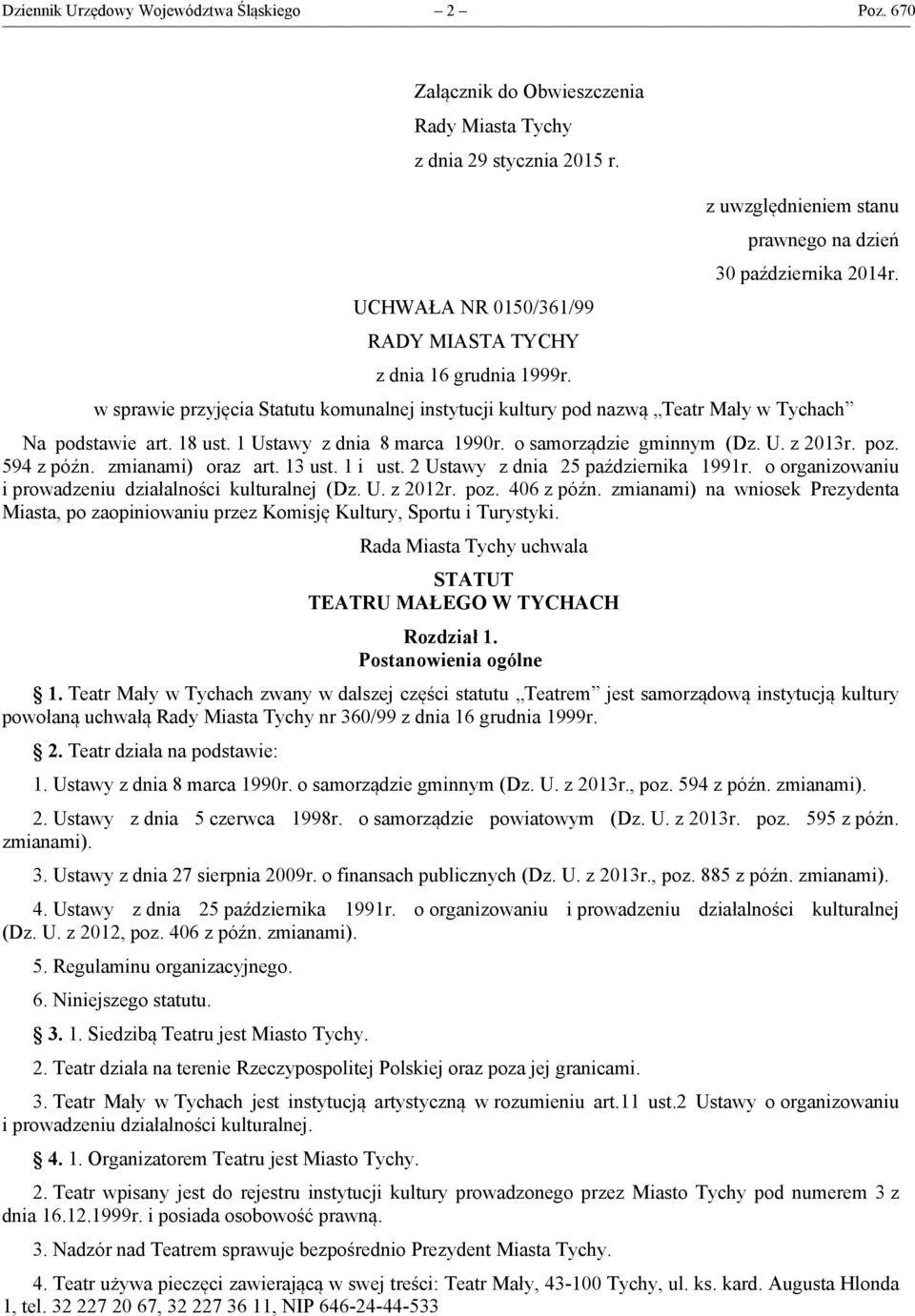 1 Ustawy z dnia 8 marca 1990r. o samorządzie gminnym (Dz. U. z 2013r. poz. 594 z późn. zmianami) oraz art. 13 ust. 1 i ust. 2 Ustawy z dnia 25 października 1991r.