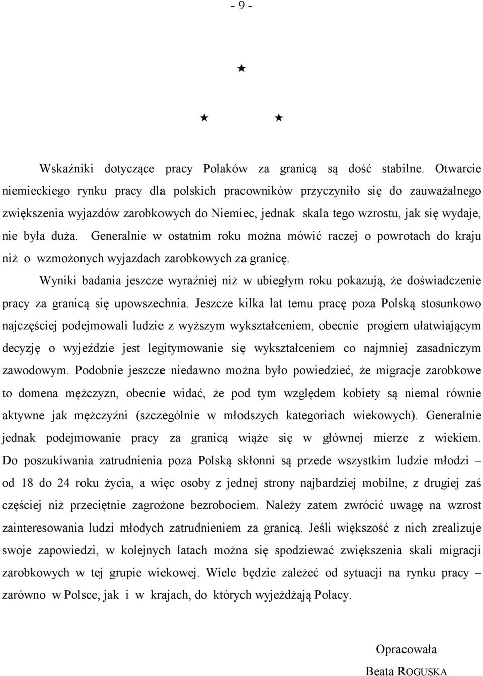 Generalnie w ostatnim roku można mówić raczej o powrotach do kraju niż o wzmożonych wyjazdach zarobkowych za granicę.