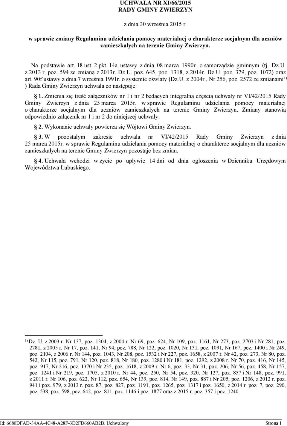 o samorządzie gminnym (tj. Dz.U. z 2013 r. poz. 594 ze zmianą z 2013r. Dz.U. poz. 645, poz. 1318, z 2014r. Dz.U. poz. 379, poz. 1072) oraz art. 90f ustawy z dnia 7 września 1991r.