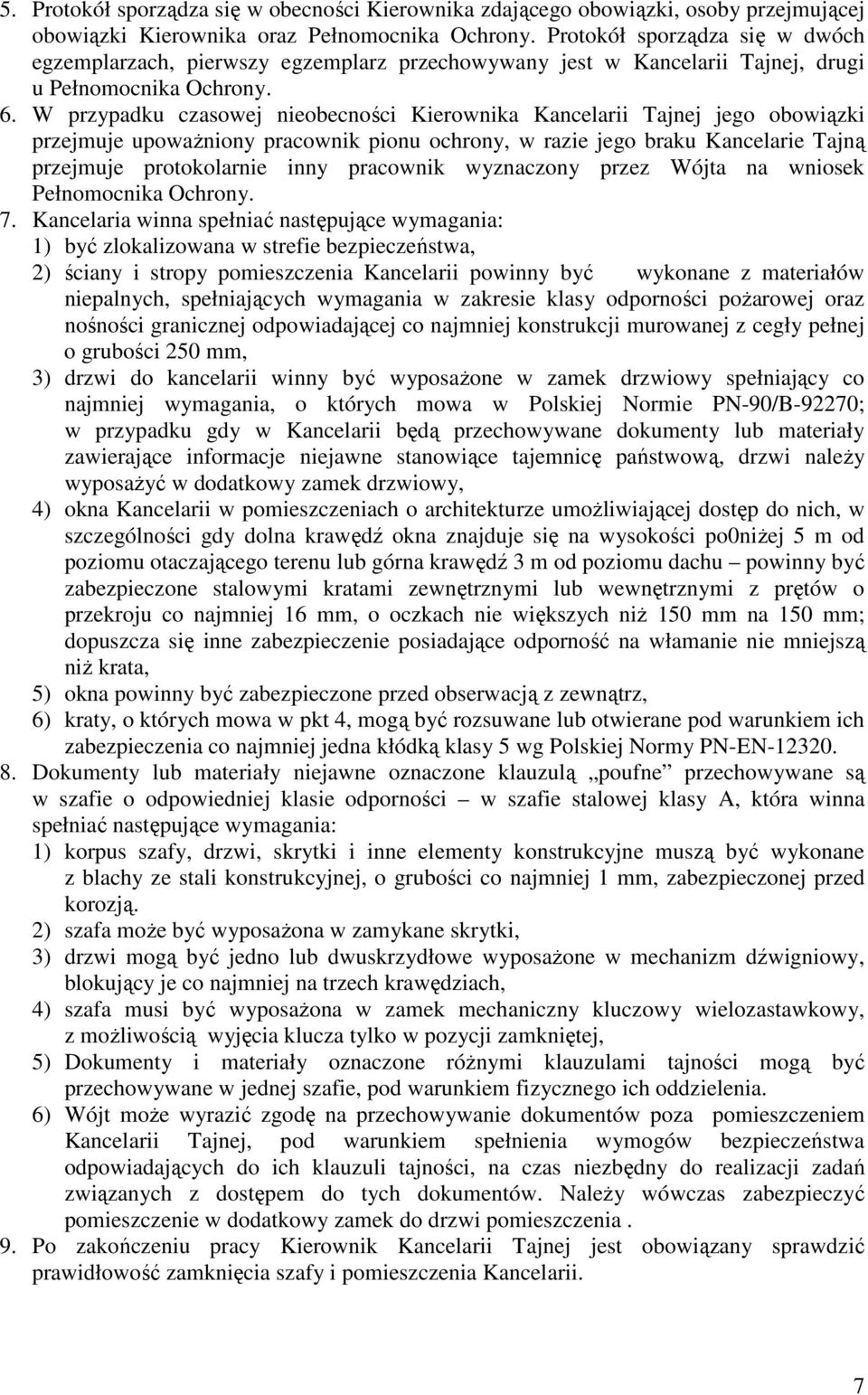 W przypadku czasowej nieobecności Kierownika Kancelarii Tajnej jego obowiązki przejmuje upowaŝniony pracownik pionu ochrony, w razie jego braku Kancelarie Tajną przejmuje protokolarnie inny pracownik