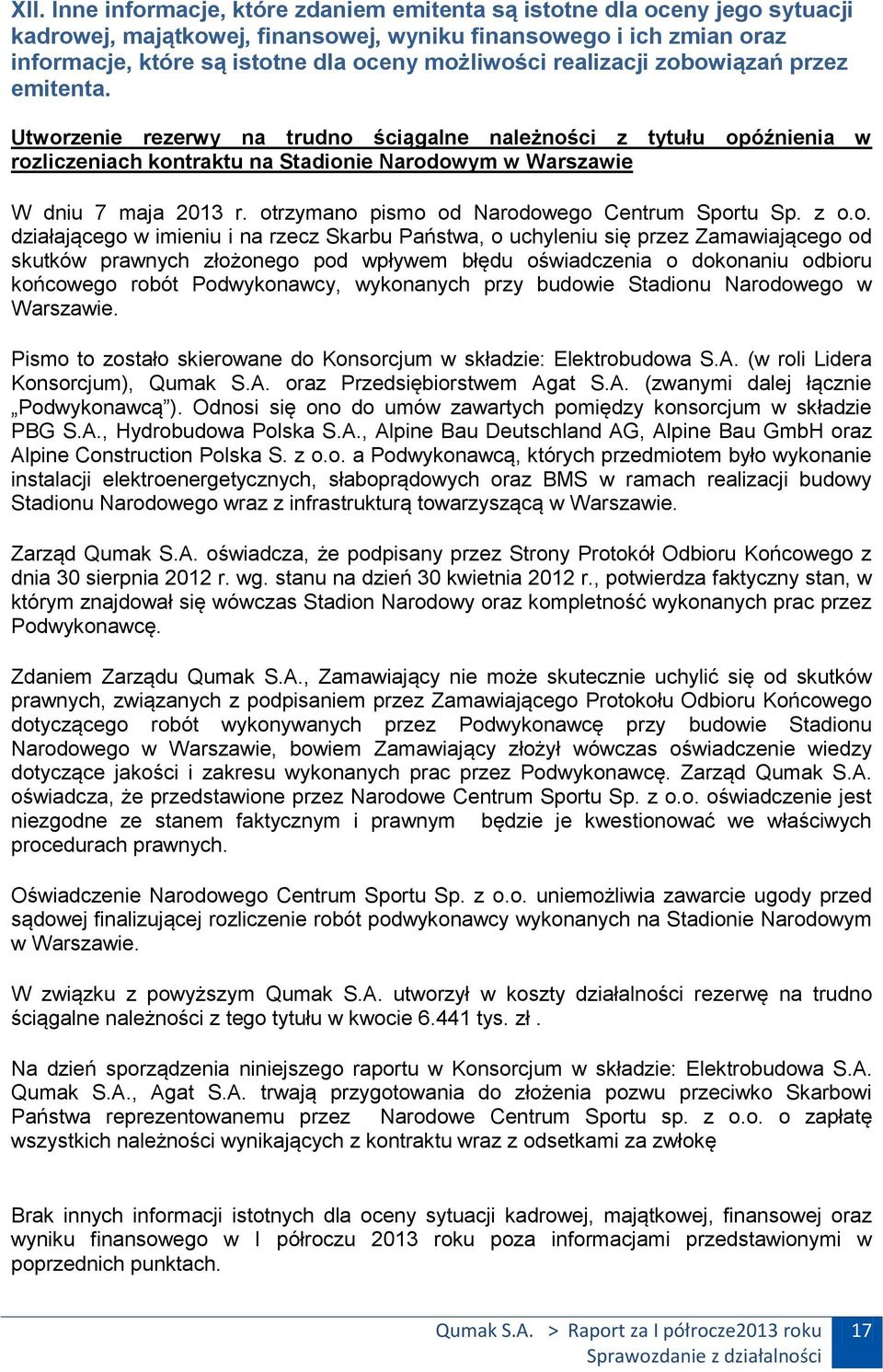 otrzymano pismo od Narodowego Centrum Sportu Sp. z o.o. działającego w imieniu i na rzecz Skarbu Państwa, o uchyleniu się przez Zamawiającego od skutków prawnych złożonego pod wpływem błędu