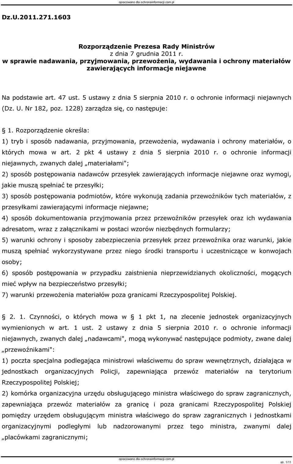 o ochronie informacji niejawnych (Dz. U. Nr 182, poz. 1228) zarządza się, co następuje: 1.