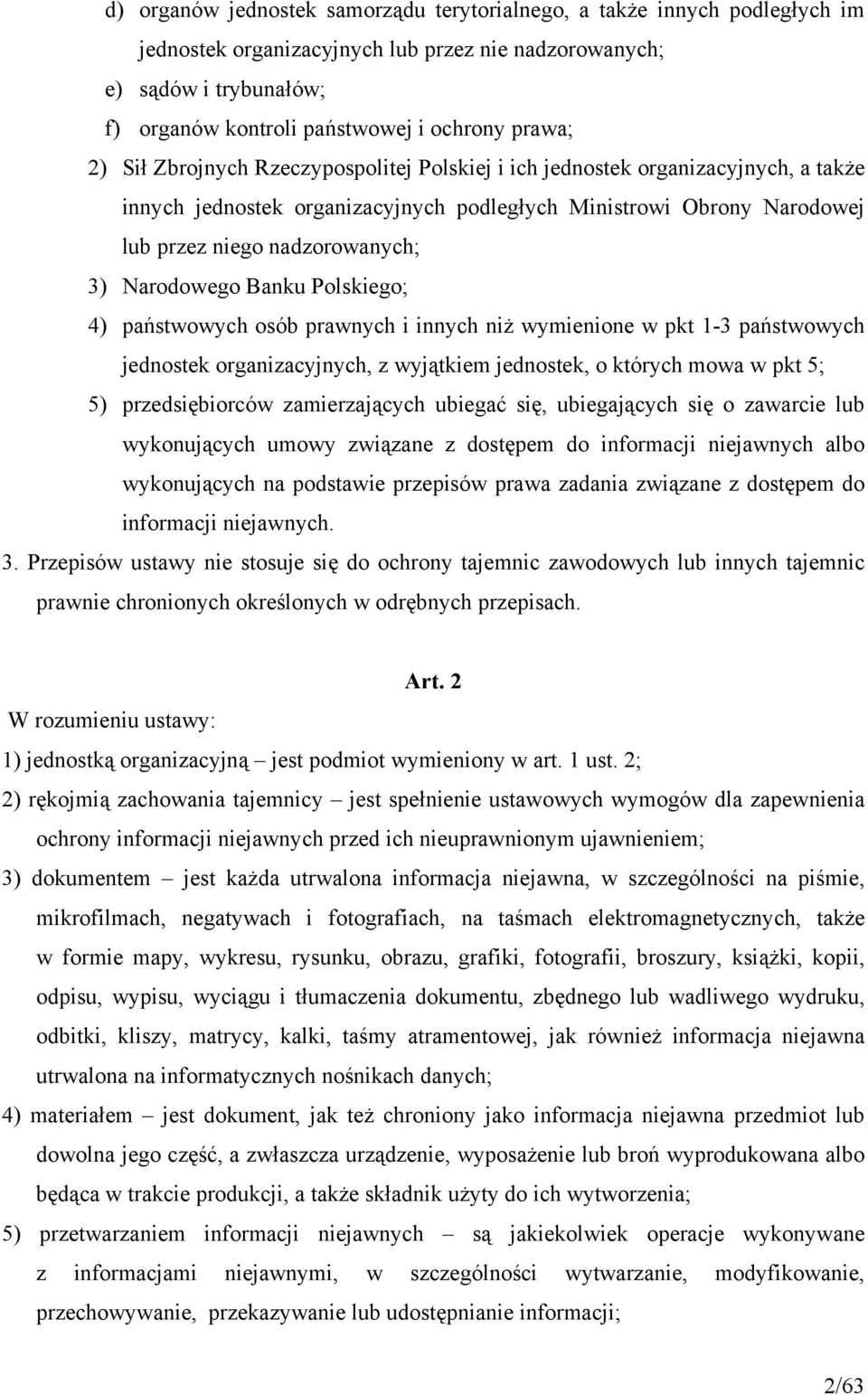 Narodowego Banku Polskiego; 4) państwowych osób prawnych i innych niż wymienione w pkt 1-3 państwowych jednostek organizacyjnych, z wyjątkiem jednostek, o których mowa w pkt 5; 5) przedsiębiorców