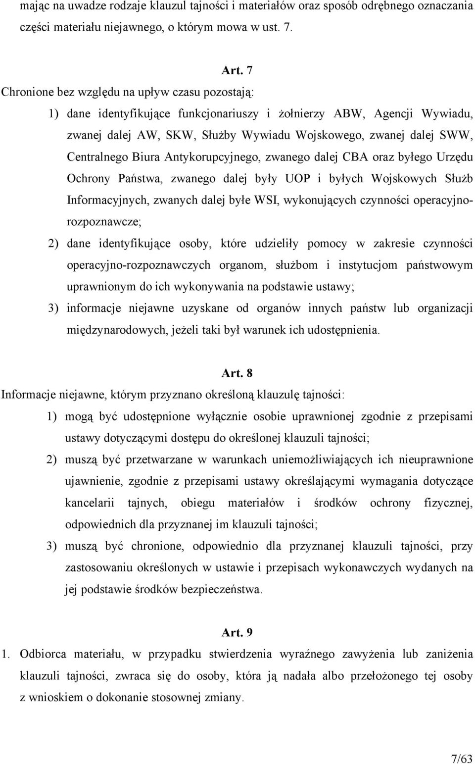 Centralnego Biura Antykorupcyjnego, zwanego dalej CBA oraz byłego Urzędu Ochrony Państwa, zwanego dalej były UOP i byłych Wojskowych Służb Informacyjnych, zwanych dalej byłe WSI, wykonujących