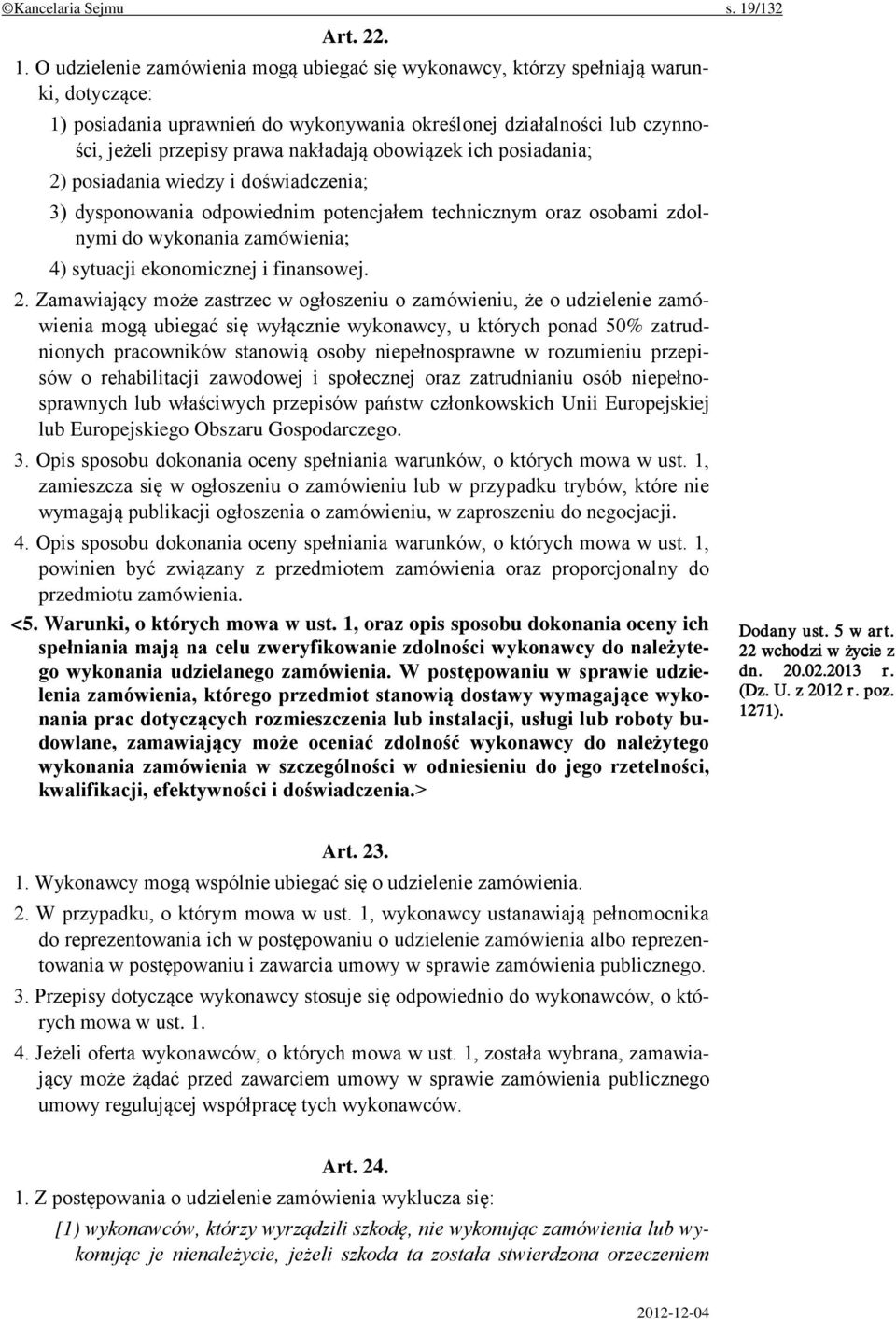 O udzielenie zamówienia mogą ubiegać się wykonawcy, którzy spełniają warunki, dotyczące: 1) posiadania uprawnień do wykonywania określonej działalności lub czynności, jeżeli przepisy prawa nakładają