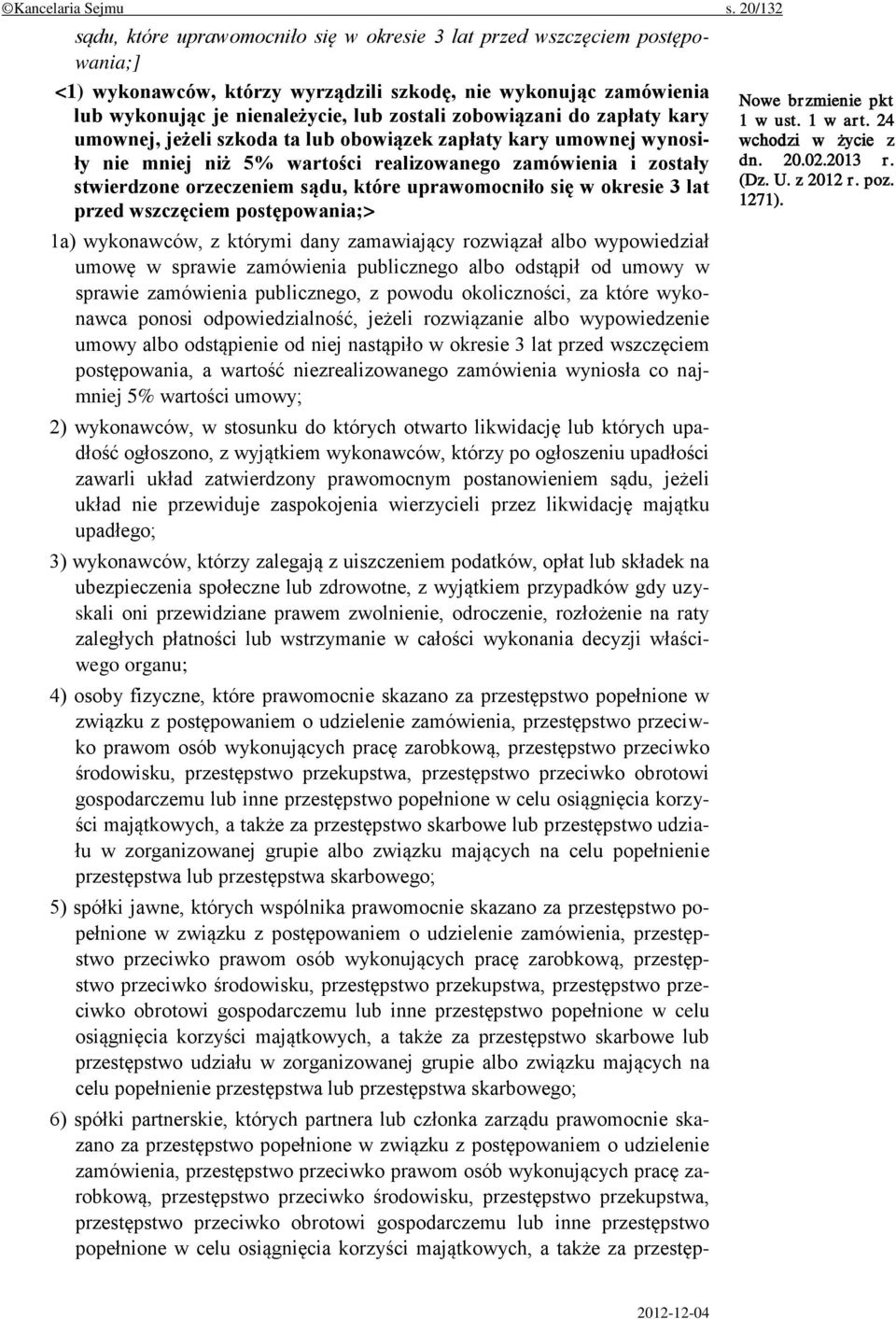 zobowiązani do zapłaty kary umownej, jeżeli szkoda ta lub obowiązek zapłaty kary umownej wynosiły nie mniej niż 5% wartości realizowanego zamówienia i zostały stwierdzone orzeczeniem sądu, które