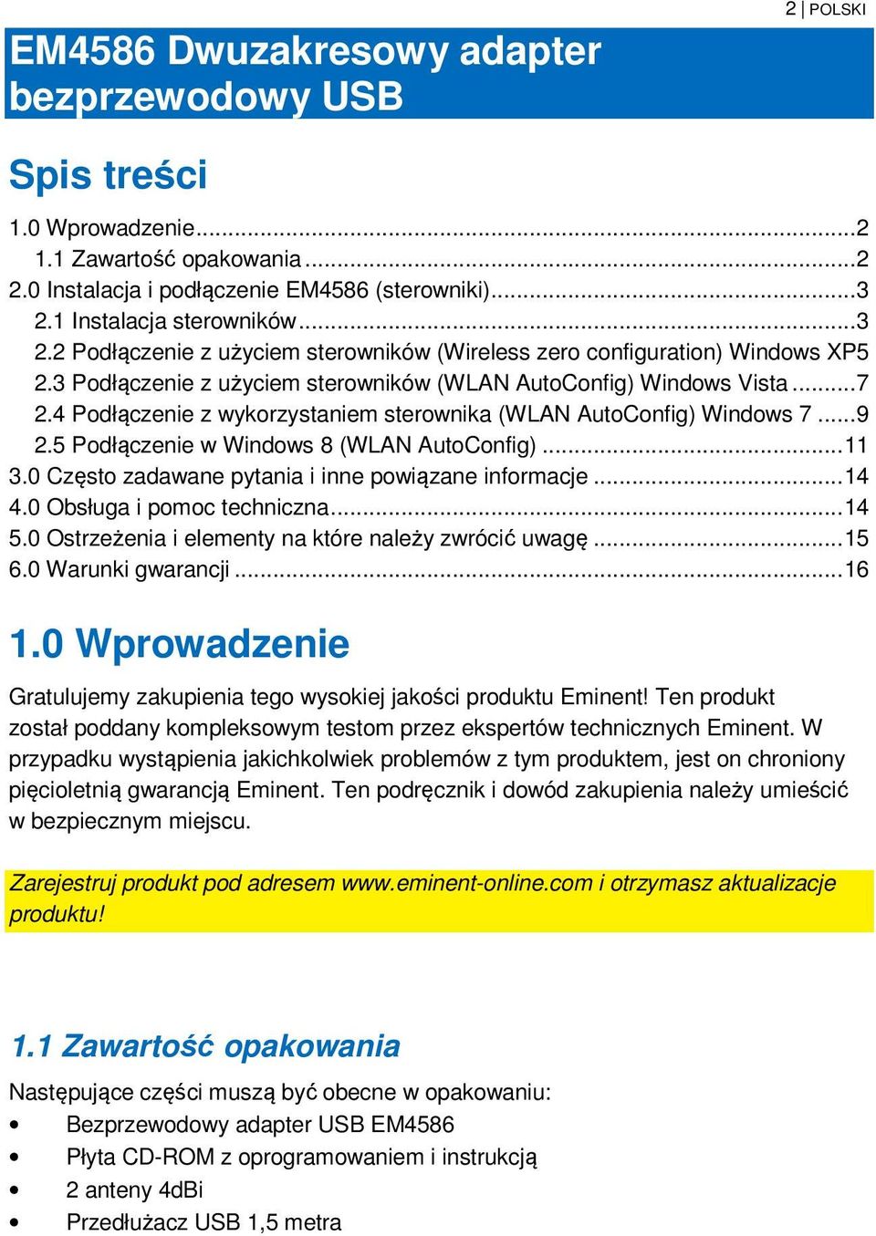 4 Podłączenie z wykorzystaniem sterownika (WLAN AutoConfig) Windows 7... 9 2.5 Podłączenie w Windows 8 (WLAN AutoConfig)... 11 3.0 Często zadawane pytania i inne powiązane informacje... 14 4.