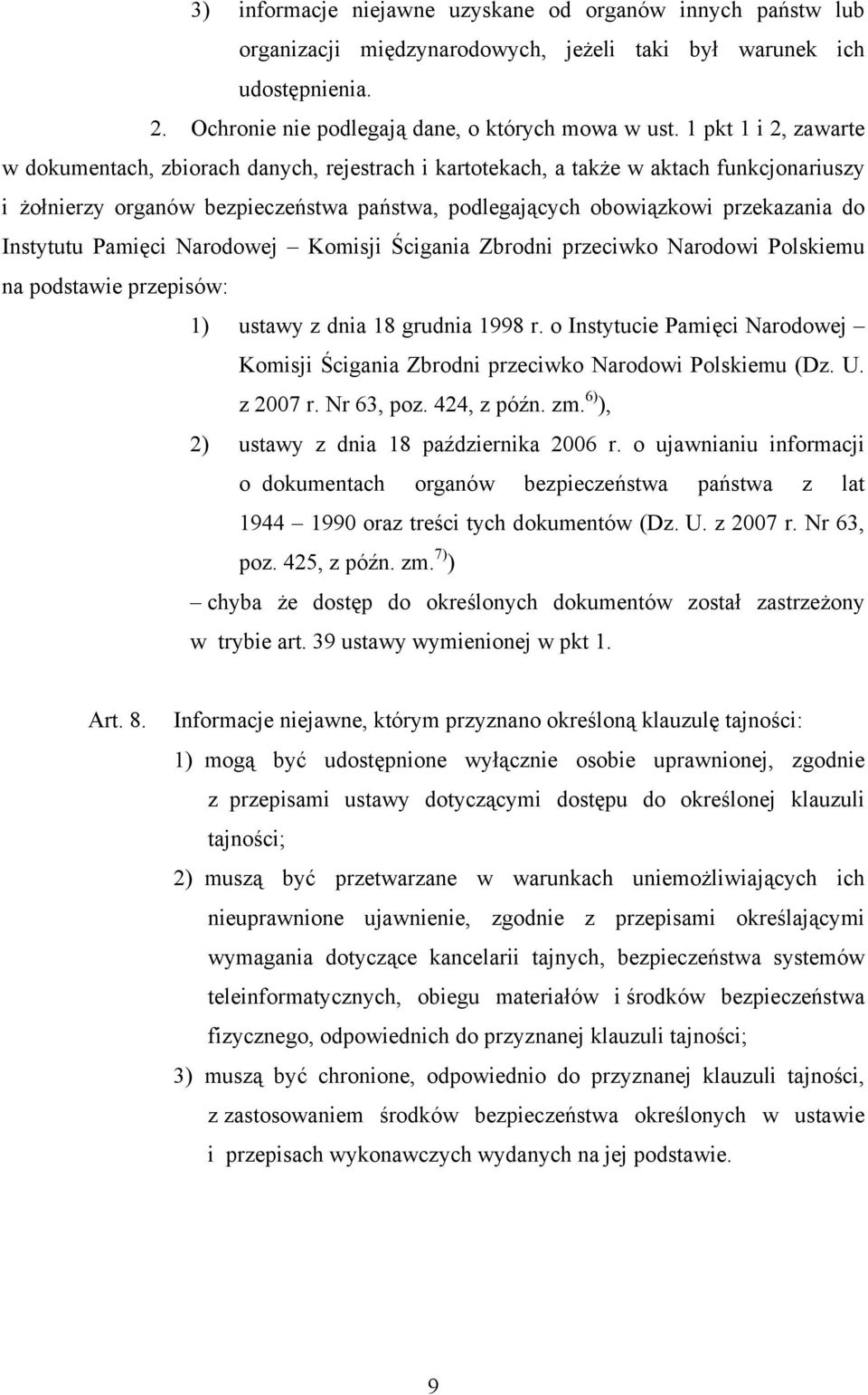 Instytutu Pamięci Narodowej Komisji Ścigania Zbrodni przeciwko Narodowi Polskiemu na podstawie przepisów: 1) ustawy z dnia 18 grudnia 1998 r.