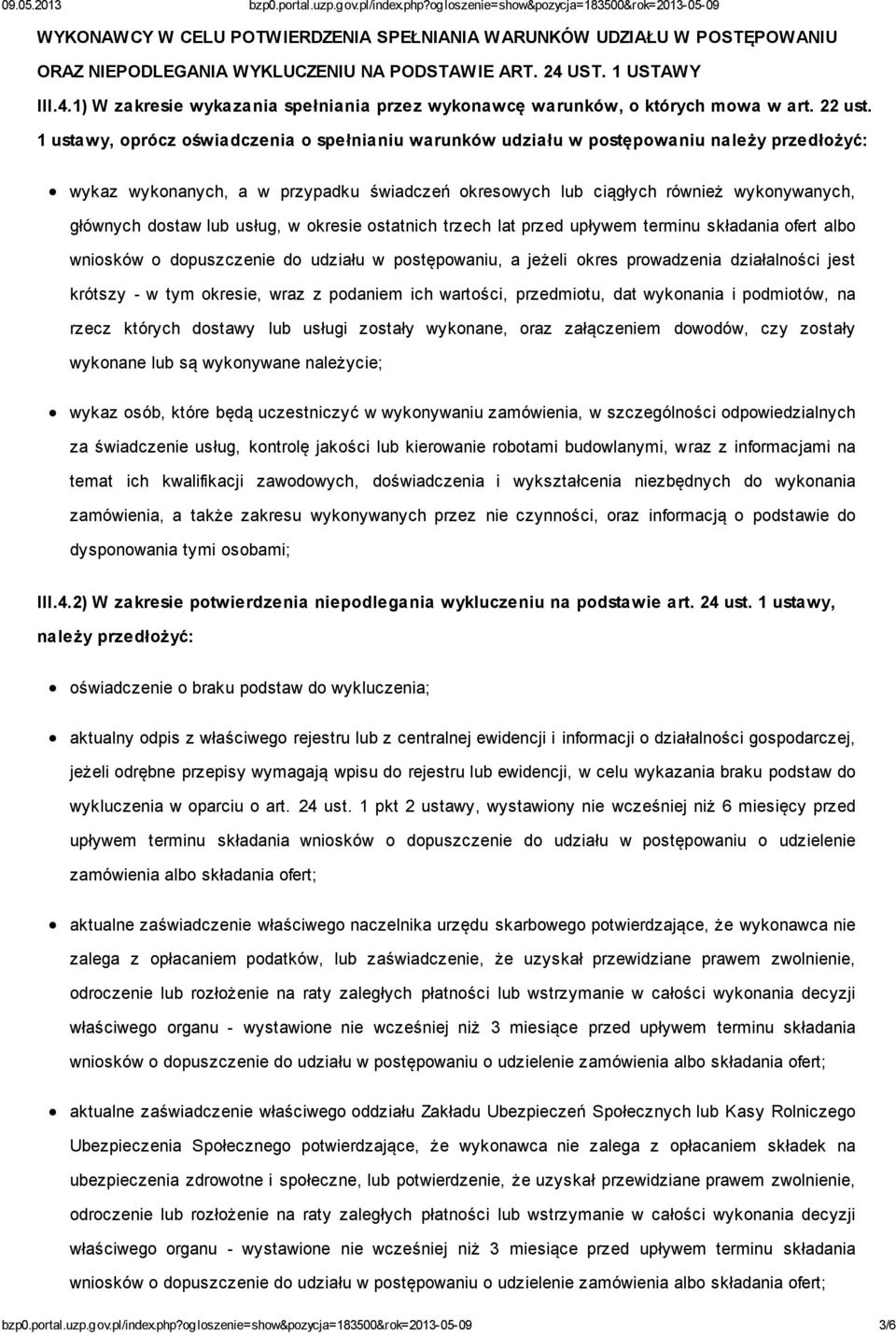 1 ustawy, oprócz oświadczenia o spełnianiu warunków udziału w postępowaniu należy przedłożyć: wykaz wykonanych, a w przypadku świadczeń okresowych lub ciągłych również wykonywanych, głównych dostaw