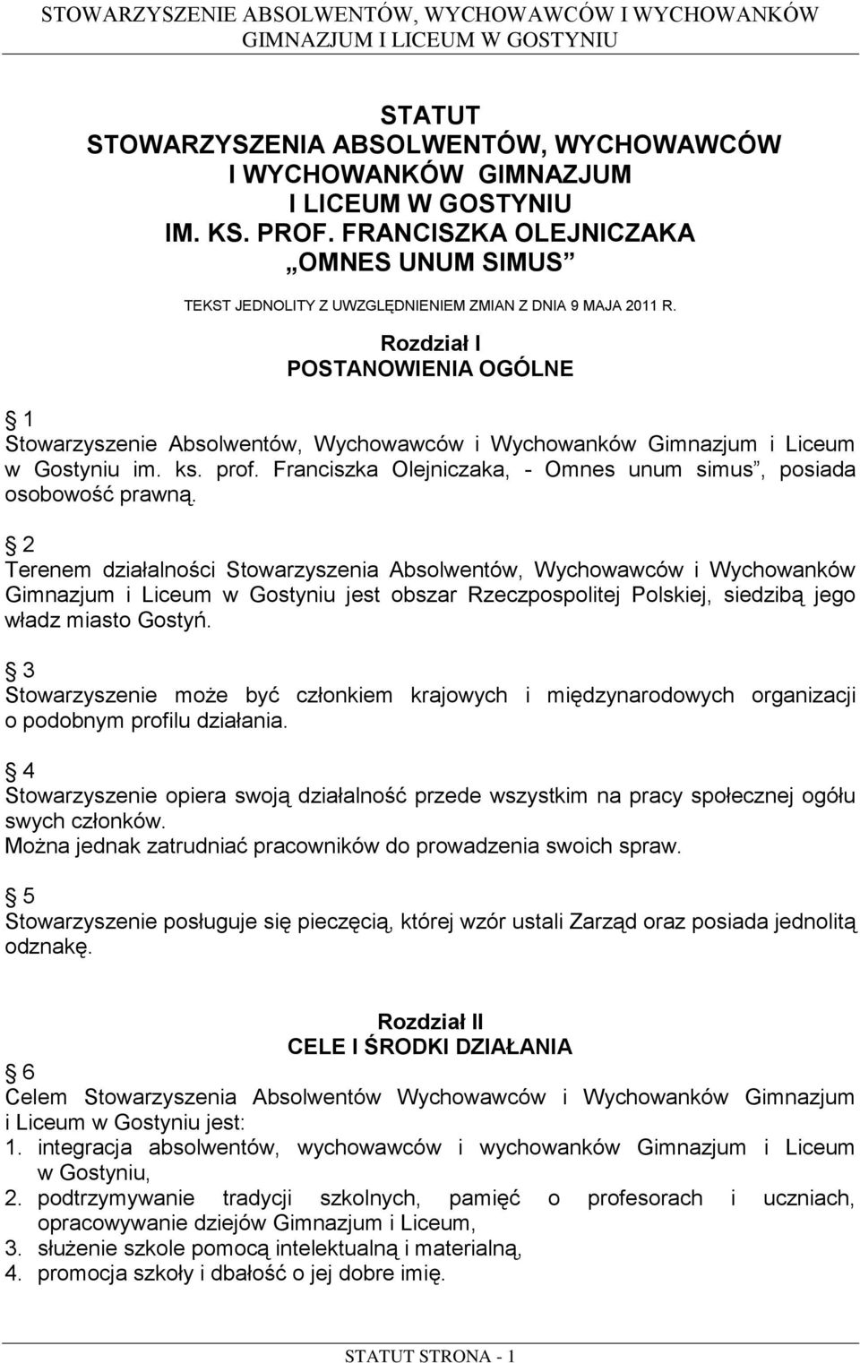 Rozdział I POSTANOWIENIA OGÓLNE 1 Stowarzyszenie Absolwentów, Wychowawców i Wychowanków Gimnazjum i Liceum w Gostyniu im. ks. prof.