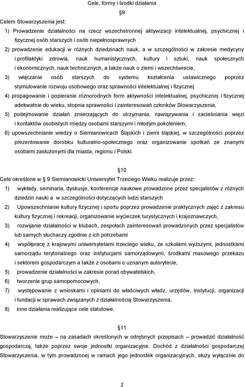 ekonomicznych, nauk technicznych, a także nauk o ziemi i wszechświecie, 3) włączanie osób starszych do systemu kształcenia ustawicznego poprzez stymulowanie rozwoju osobowego oraz sprawności