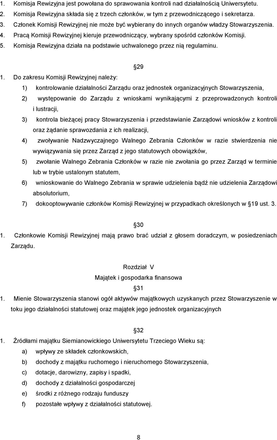 Komisja Rewizyjna działa na podstawie uchwalonego przez nią regulaminu. 29 1.