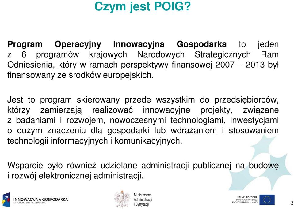 2007 2013 był finansowany ześrodków europejskich.