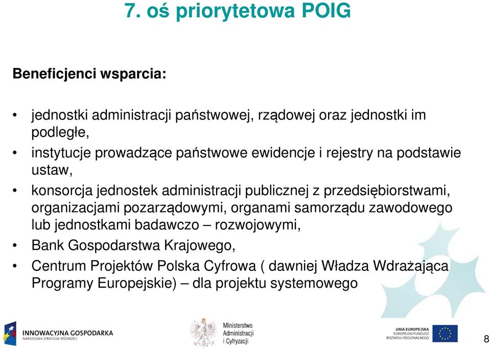 przedsiębiorstwami, organizacjami pozarządowymi, organami samorządu zawodowego lub jednostkami badawczo rozwojowymi, Bank