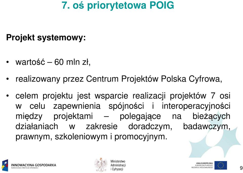 osi w celu zapewnienia spójności i interoperacyjności między projektami polegające na