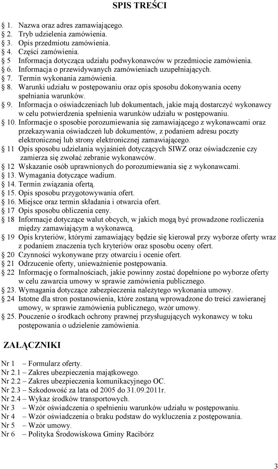 Warunki udziału w postępowaniu oraz opis sposobu dokonywania oceny spełniania warunków. 9.