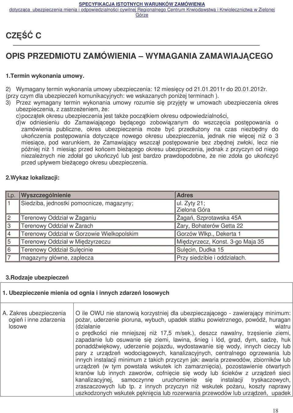3) Przez wymagany termin wykonania umowy rozumie si przyjty w umowach ubezpieczenia okres ubezpieczenia, z zastrzeeniem, e: c) pocztek okresu ubezpieczenia jest take pocztkiem okresu