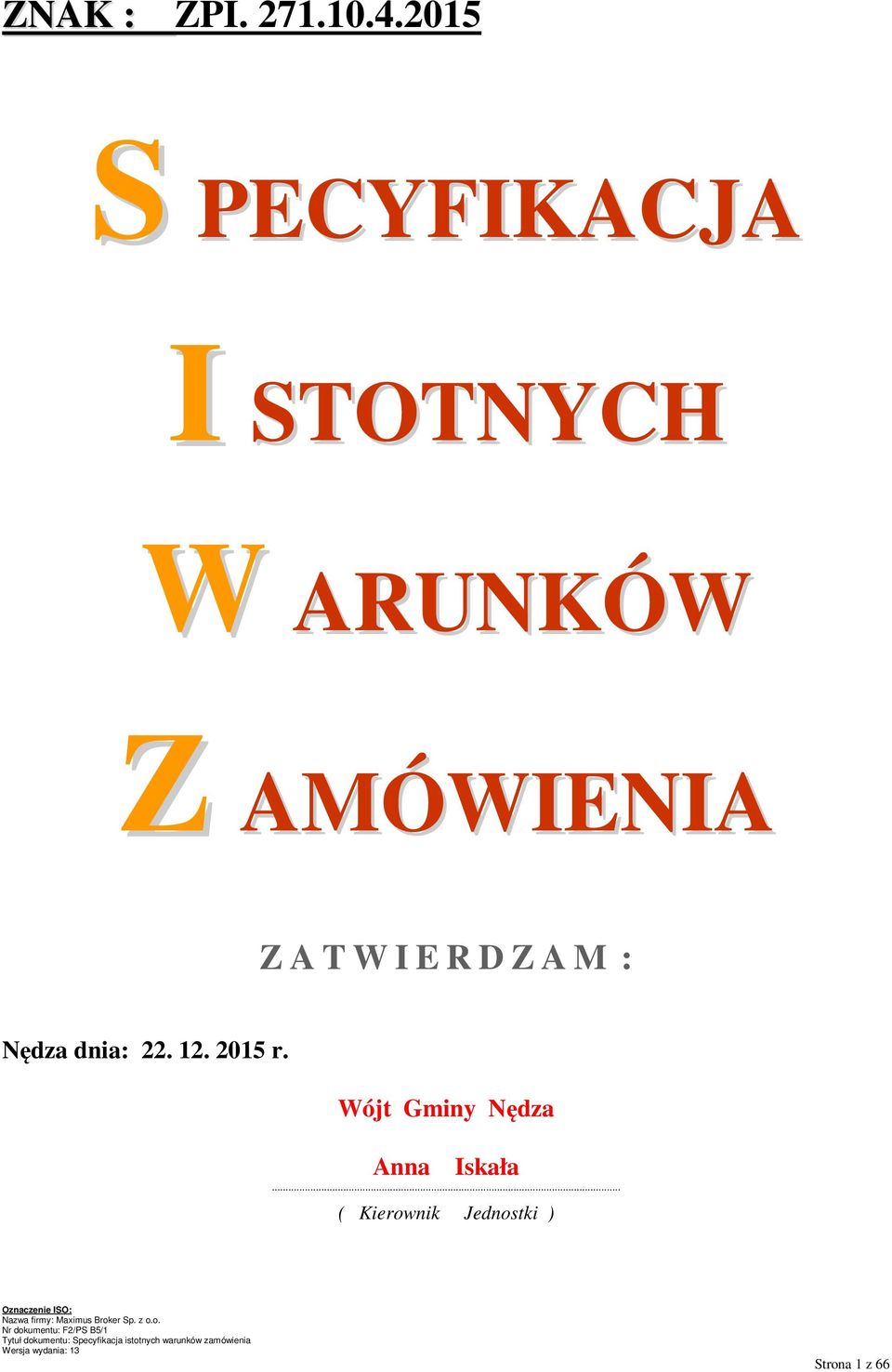 AMÓWIENIA Z A T W I E R D Z A M : Nędza dnia: 22.