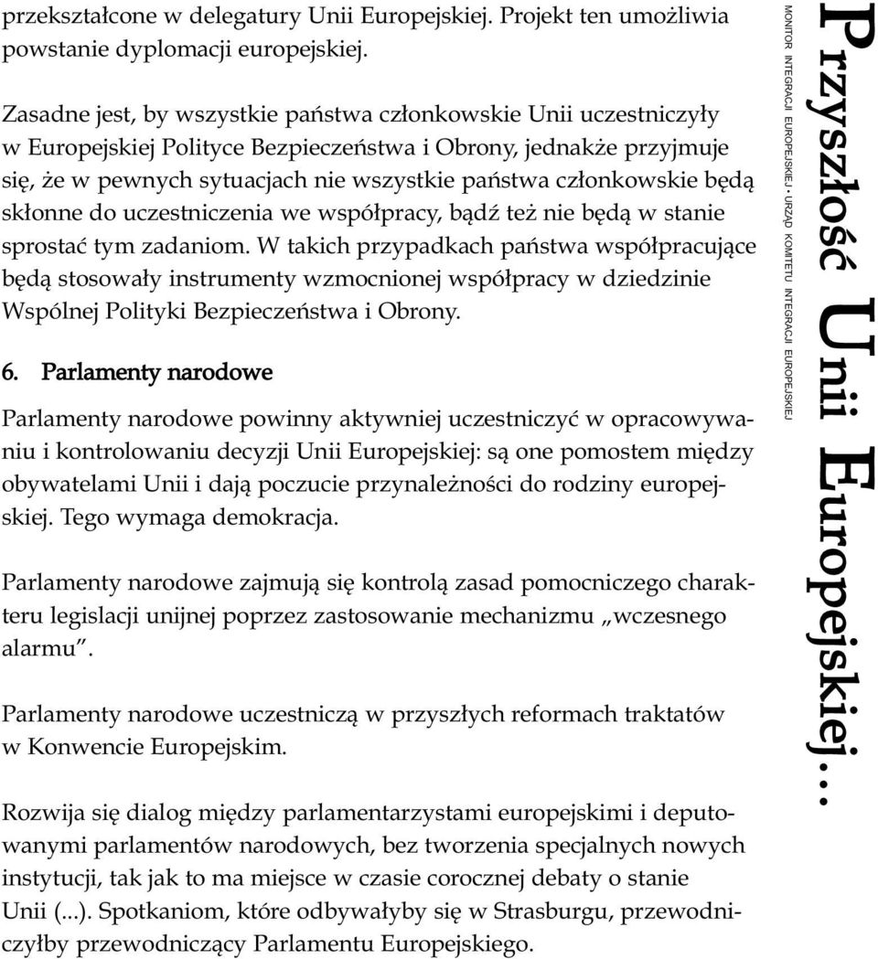 bêd¹ sk³onne do uczestniczenia we wspó³pracy, b¹dÿ te nie bêd¹ w stanie sprostaæ tym zadaniom.