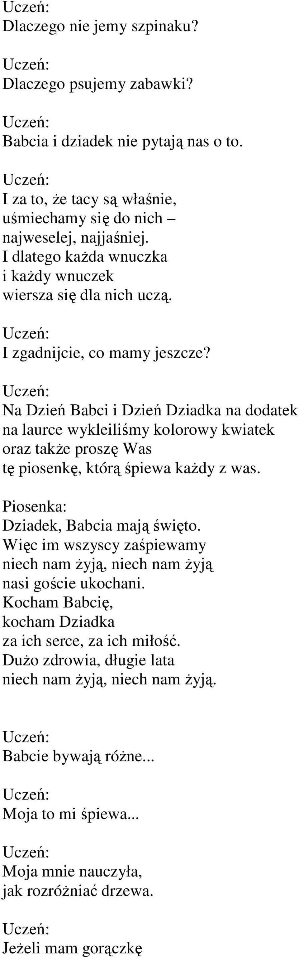 Na Dzień Babci i Dzień Dziadka na dodatek na laurce wykleiliśmy kolorowy kwiatek oraz takŝe proszę Was tę piosenkę, którą śpiewa kaŝdy z was. Piosenka: Dziadek, Babcia mają święto.