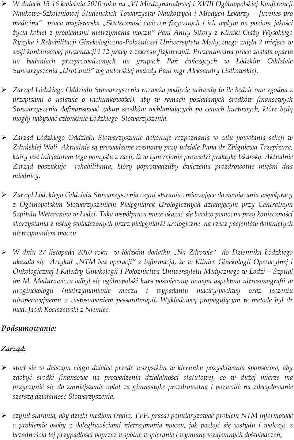 Ginekologiczno-Położniczej Uniwersytetu Medycznego zajęła 2 miejsce w sesji konkursowej prezentacji i 12 pracy z zakresu fizjoterapii.
