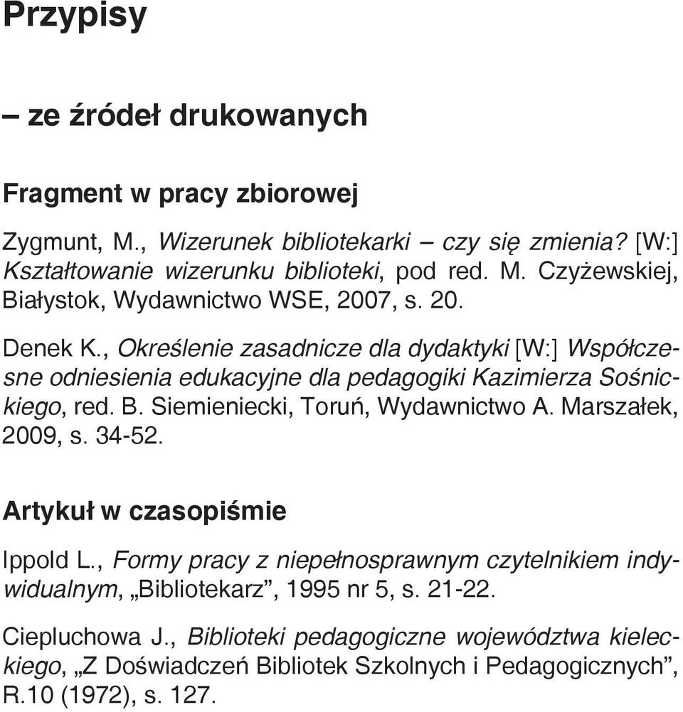 Siemieniecki, Toruń, Wy dawnictwo A. Marszałek, 2009, s. 34-52. Artykuł w czasopiśmie Ippold L.