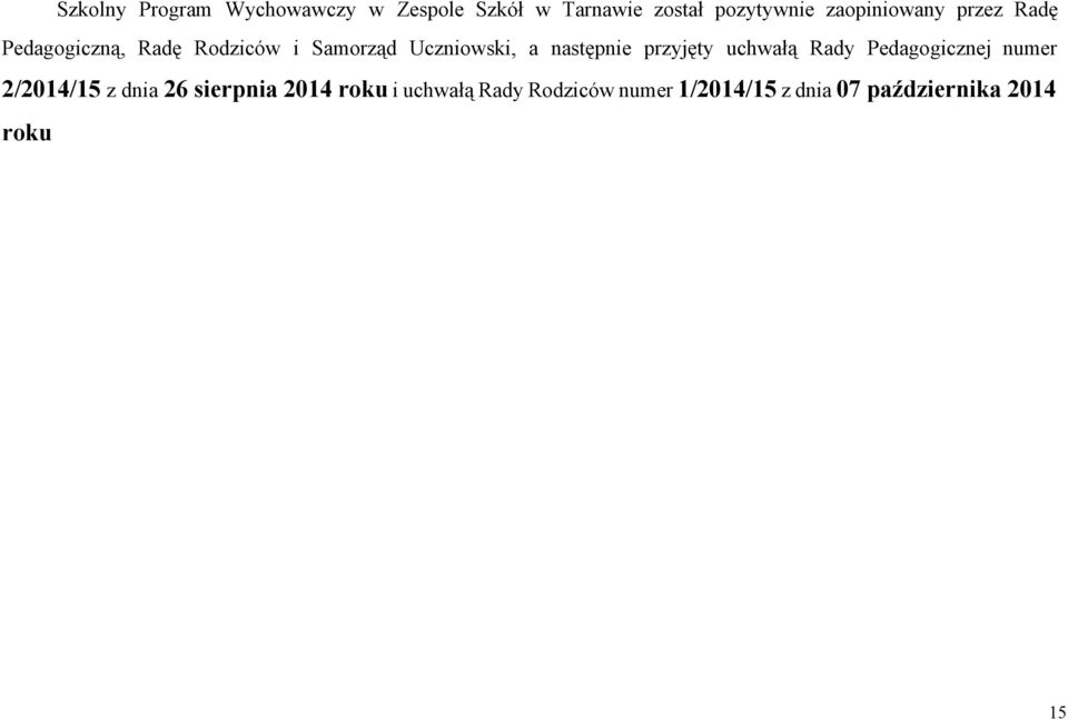 następne przyjęty uchwałą Rady Pedaggcznej numer 2/2014/15 z dna 26