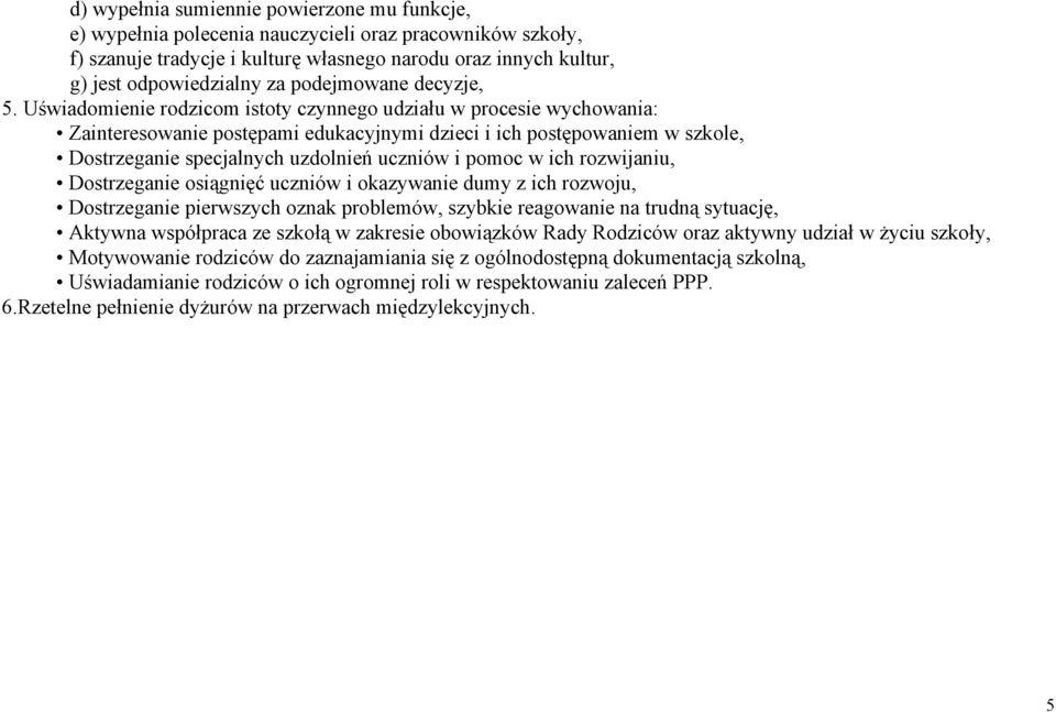 sągnęć ucznów kazywane dumy z ch rzwju, Dstrzegane perwszych znak prblemów, szybke reagwane na trudną sytuację, Aktywna współpraca ze szkłą w zakrese bwązków Rady Rdzców raz aktywny udzał w