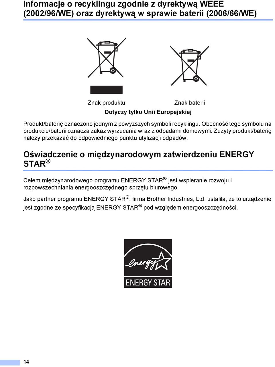 Zużyty produkt/baterię należy przekazać do odpowiedniego punktu utylizacji odpadów.