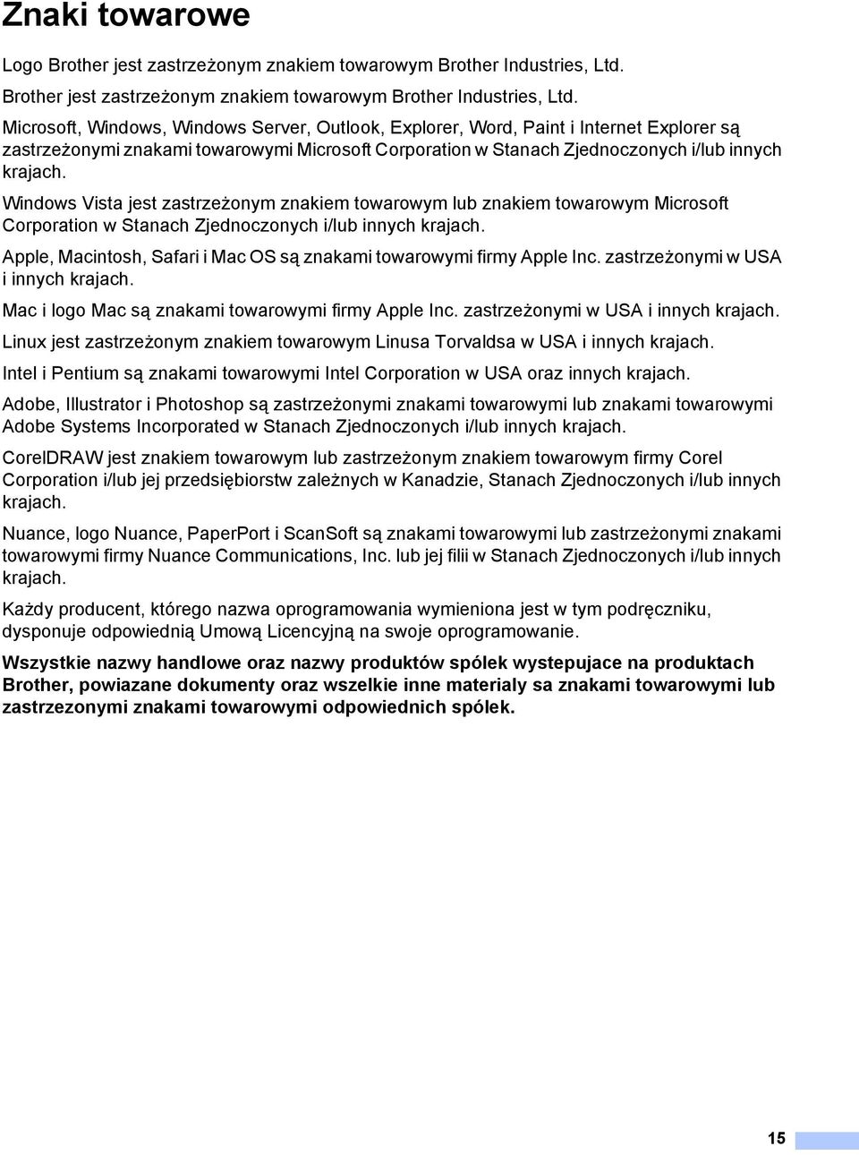 Microsoft, Windows, Windows Server, Outlook, Explorer, Word, Paint i Internet Explorer są zastrzeżonymi znakami towarowymi Microsoft Corporation w Stanach Zjednoczonych i/lub innych krajach.
