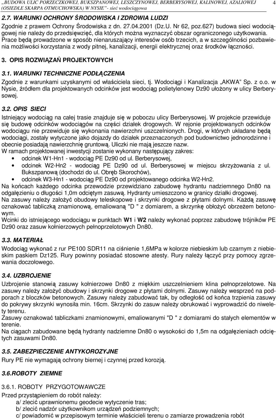 627) budowa sieci wodociągowej nie należy do przedsięwzięć, dla których można wyznaczyć obszar ograniczonego użytkowania.