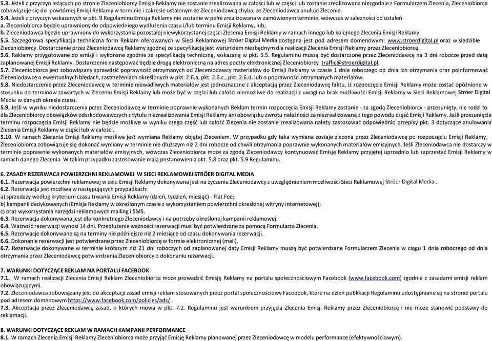 9 Regulaminu Emisja Reklamy nie zostanie w pełni zrealizowana w zamówionym terminie, wówczas w zależności od ustaleń: a.