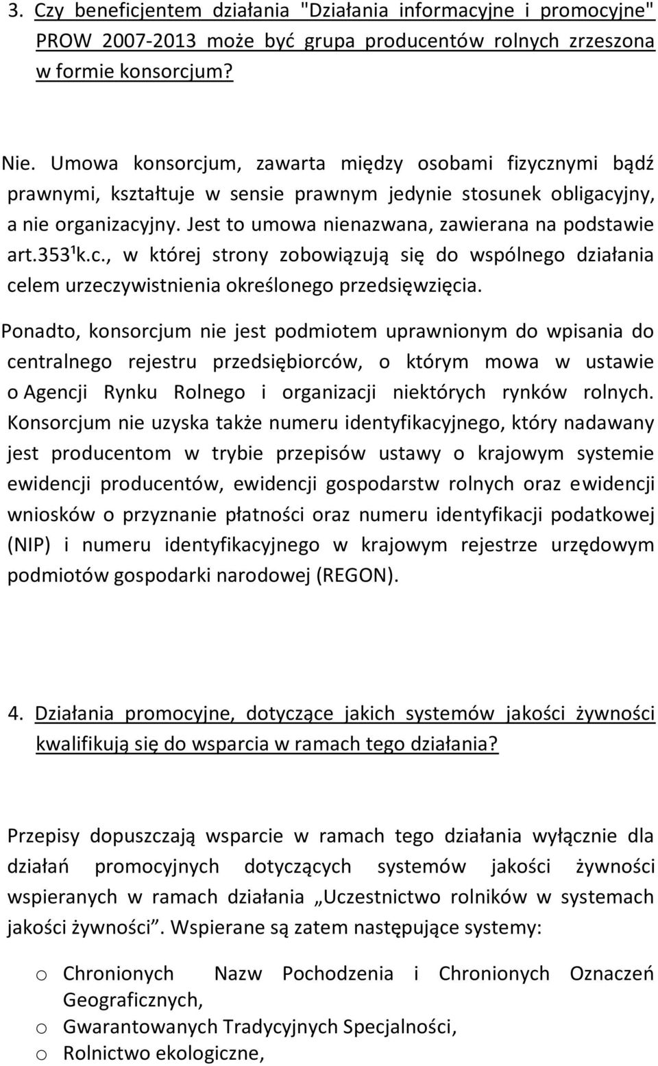 353¹k.c., w której strony zobowiązują się do wspólnego działania celem urzeczywistnienia określonego przedsięwzięcia.