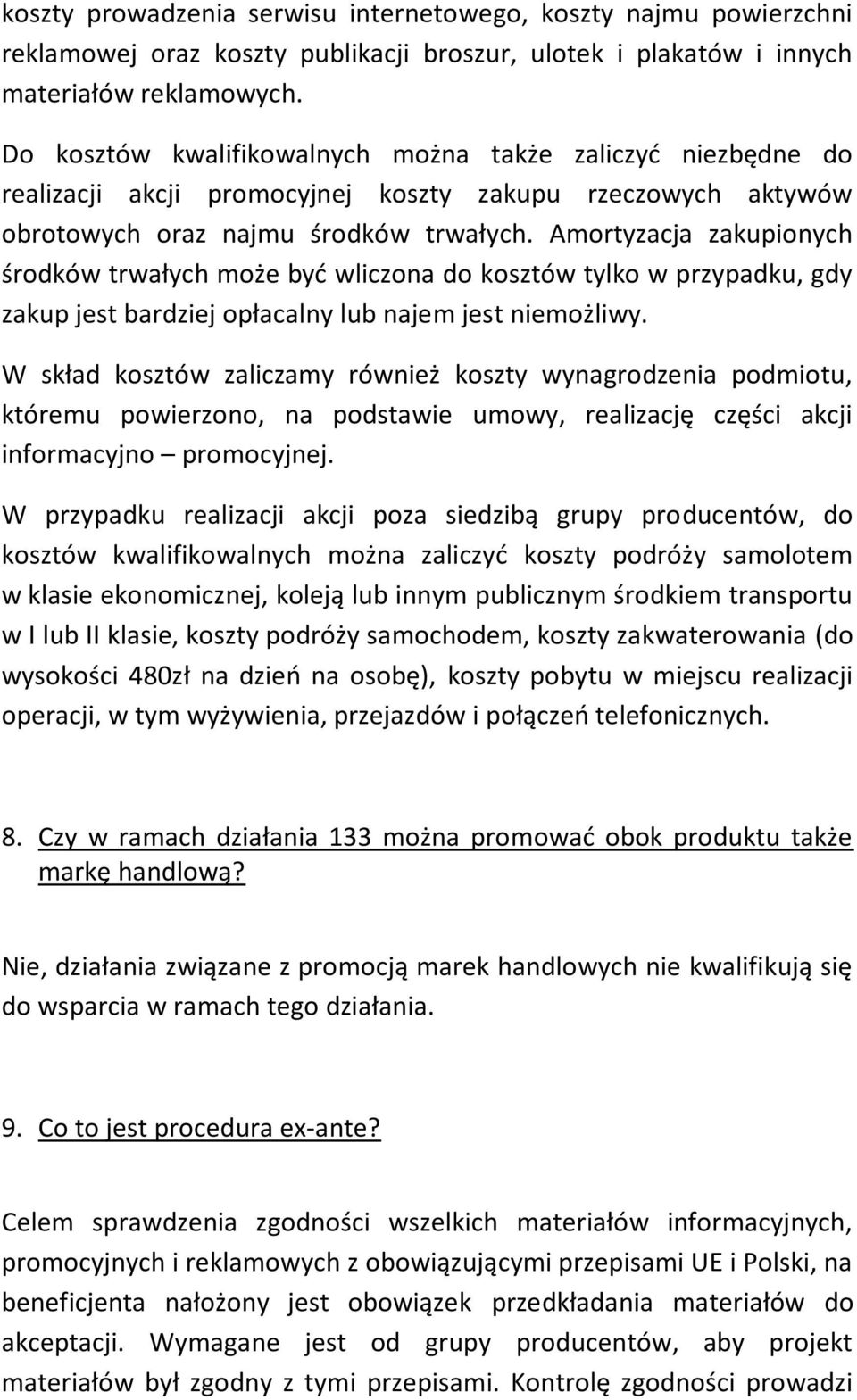 Amortyzacja zakupionych środków trwałych może byd wliczona do kosztów tylko w przypadku, gdy zakup jest bardziej opłacalny lub najem jest niemożliwy.
