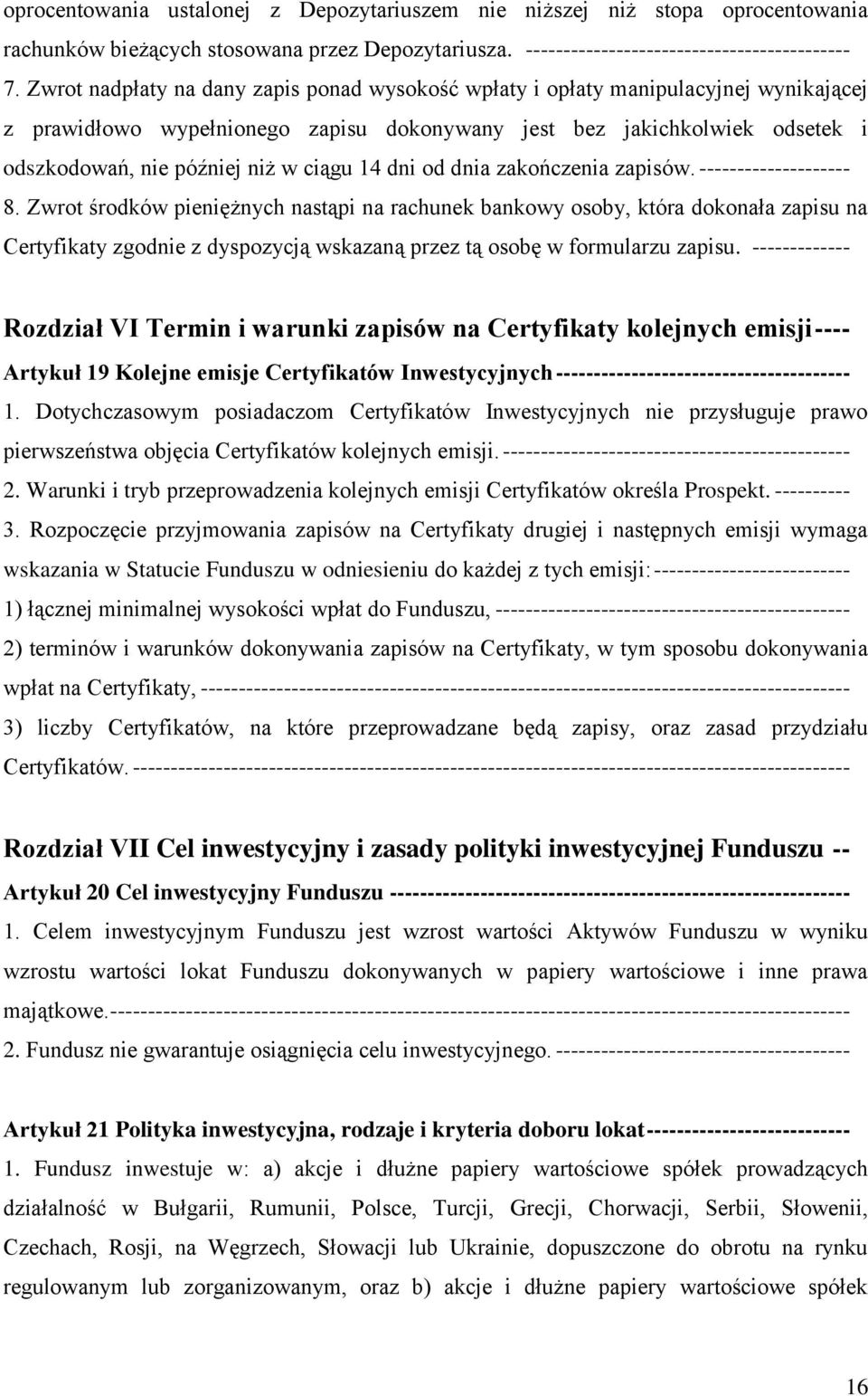 ciągu 14 dni od dnia zakończenia zapisów. -------------------- 8.