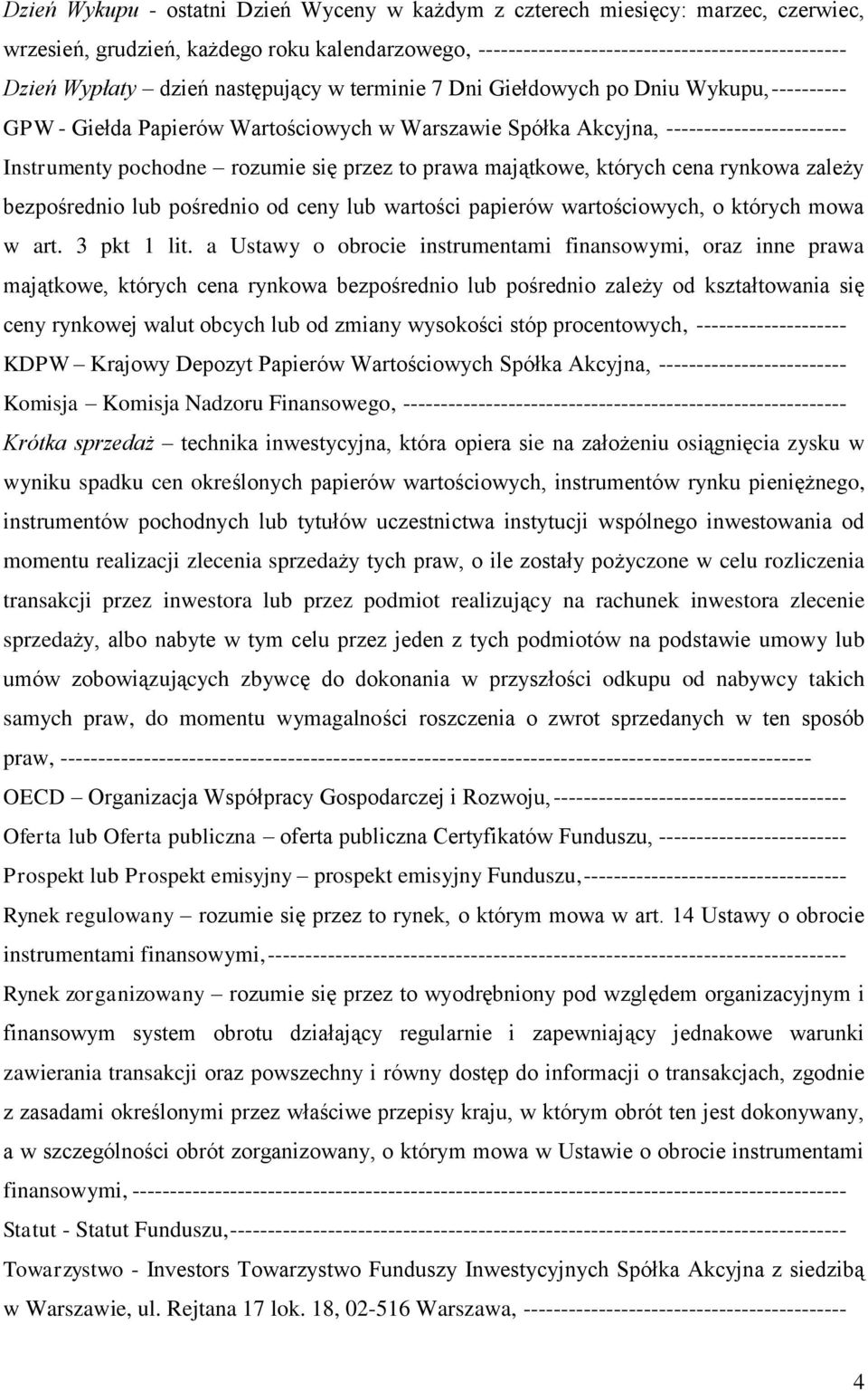 przez to prawa majątkowe, których cena rynkowa zależy bezpośrednio lub pośrednio od ceny lub wartości papierów wartościowych, o których mowa w art. 3 pkt 1 lit.