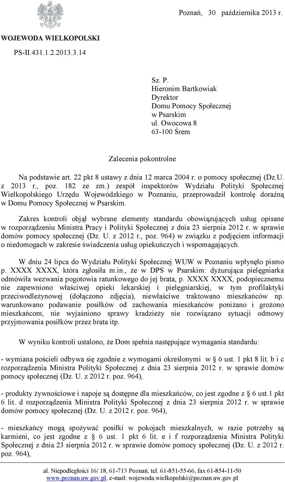 ) zespół inspektorów Wydziału Polityki Społecznej Wielkopolskiego Urzędu Wojewódzkiego w Poznaniu, przeprowadził kontrolę doraźną w Domu Pomocy Społecznej w Psarskim.