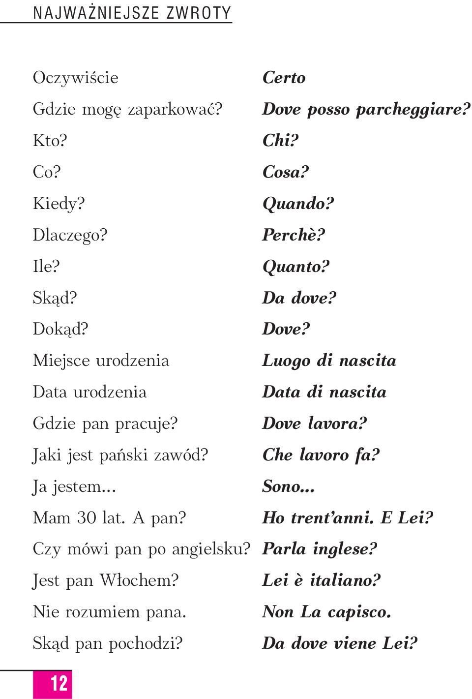 Miejsce urodzenia Luogo di nascita Data urodzenia Data di nascita Gdzie pan pracuje? Dove lavora? Jaki jest paƒski zawód?