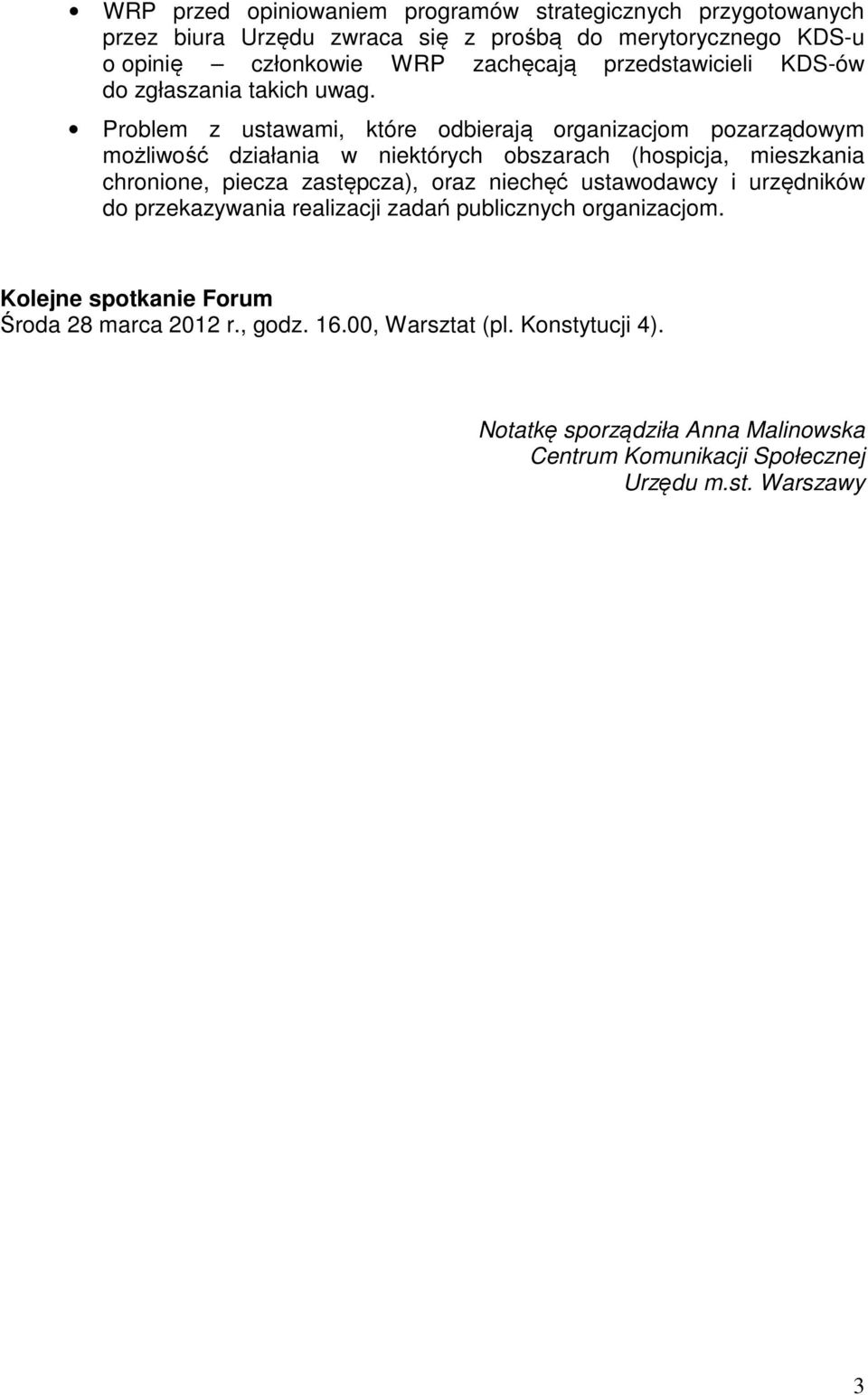 Problem z ustawami, które odbierają organizacjom pozarządowym możliwość działania w niektórych obszarach (hospicja, mieszkania chronione, piecza zastępcza), oraz